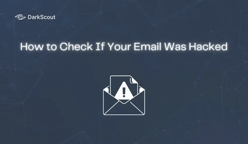 How to Check If Your Email Was Hacked