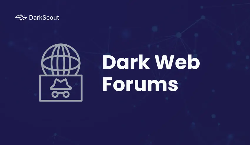 What Are Dark Web Forums? Everything You Need to Know