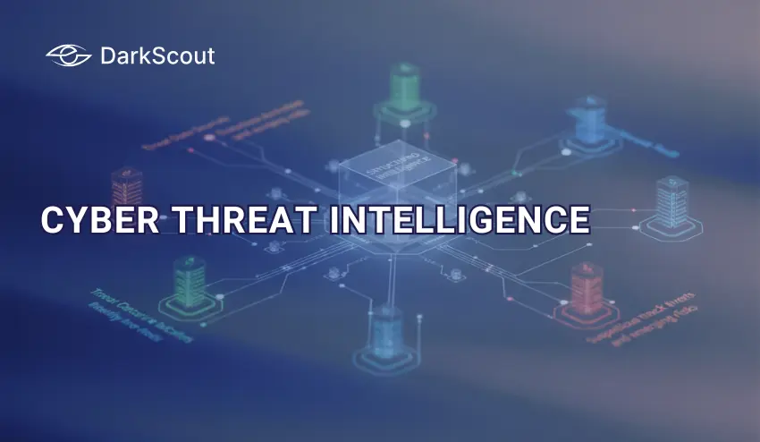 What Is Cyber Threat Intelligence? The Complete Guide for 2026