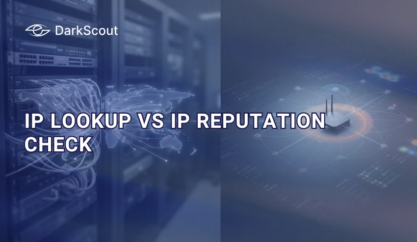 IP Lookup vs IP Reputation Check: What’s the Difference?