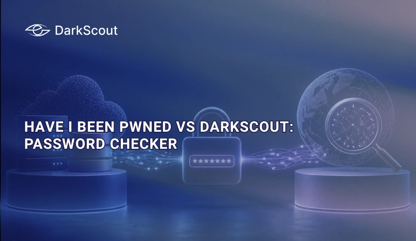 Have I Been Pwned vs DarkScout: Which Password Checker Should You Use?